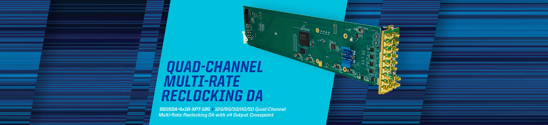 9915DA – Quad-Channel Multi-Rate Reclocking DA